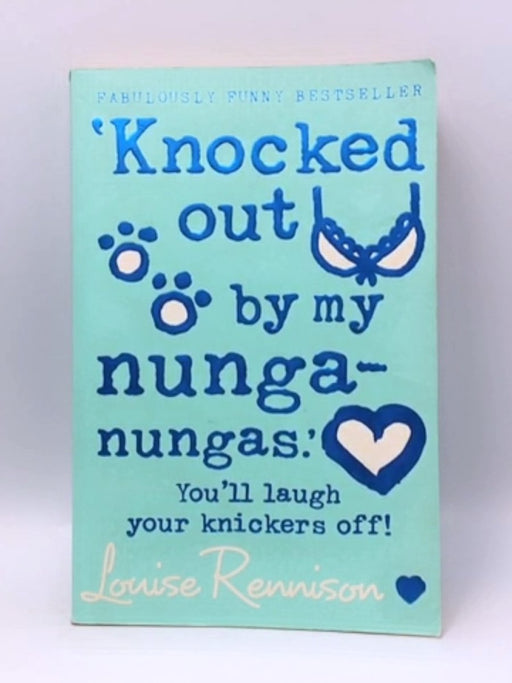 Knocked Out by My Nunga-Nungas - Louise Rennison; 