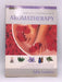 The Complete Illustrated Guide to Aromatherapy - Julia Lawless; 