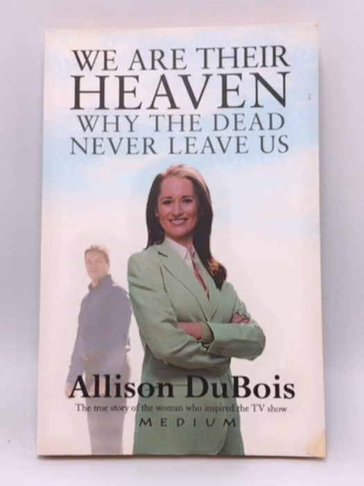 We are Their Heaven - Allison DuBois; 