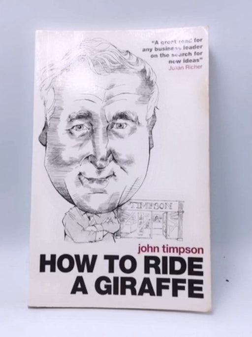 How to Ride a Giraffe - John Timpson; 