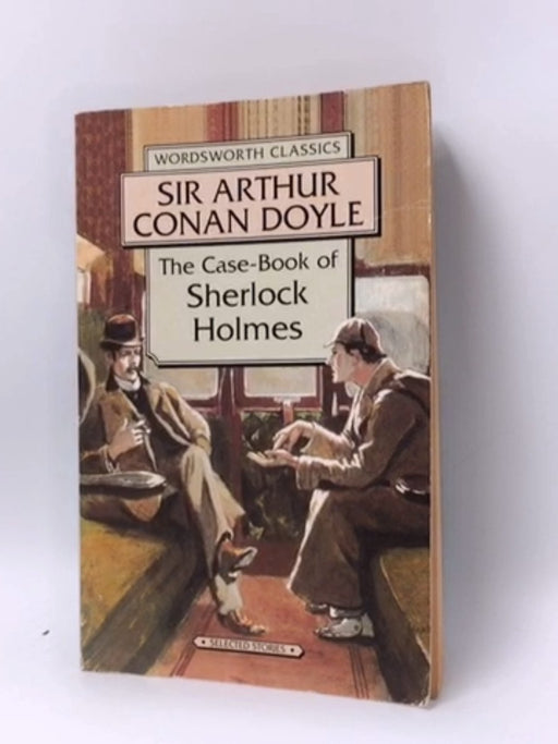 The Case-Book of Sherlock Holmes - Arthur Conan Doyle