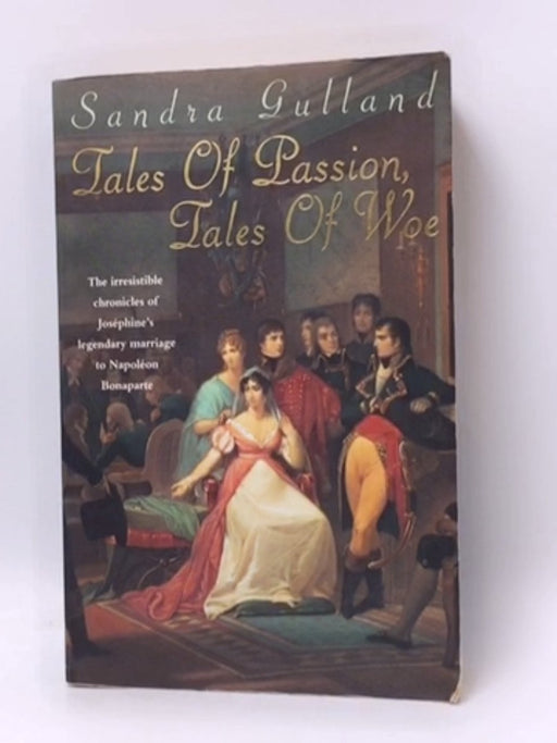 Tales of Passion, Tales of Woe - Sandra Gulland; 