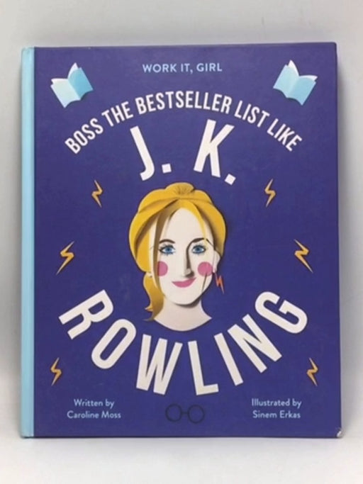 Work It, Girl: JK Rowling - Hardcover - Caroline Moss; 