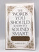 The Words You Should Know to Sound Smart - Bobbi Bly;