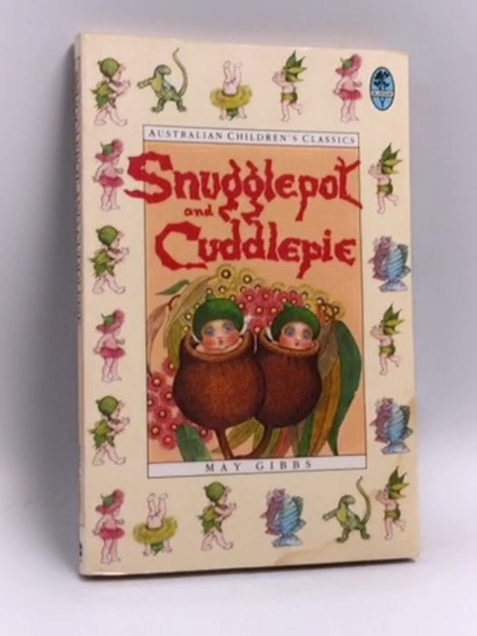 Snugglepot and Cuddlepie - May Gibbs; 