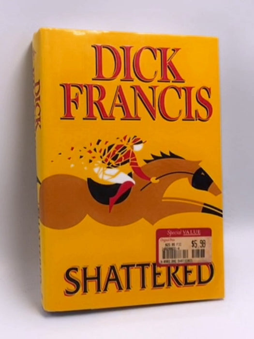 Shattered- (Hardcover) - Dick Francis; 