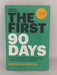The First 90 Days: Proven Strategies For Getting Up To Speed Faster And Smarter, Updated And Expanded - Hardcover - Michael D