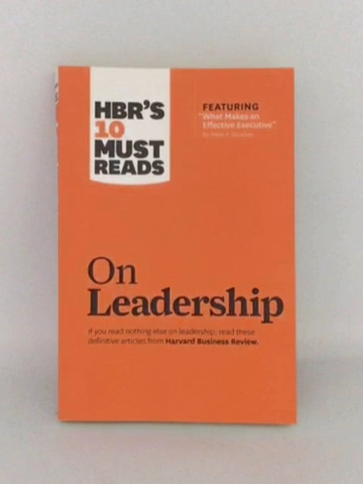 HBR's 10 Must Reads on Leadership - Harvard Business Review ,  Bill George ,  Daniel Goleman