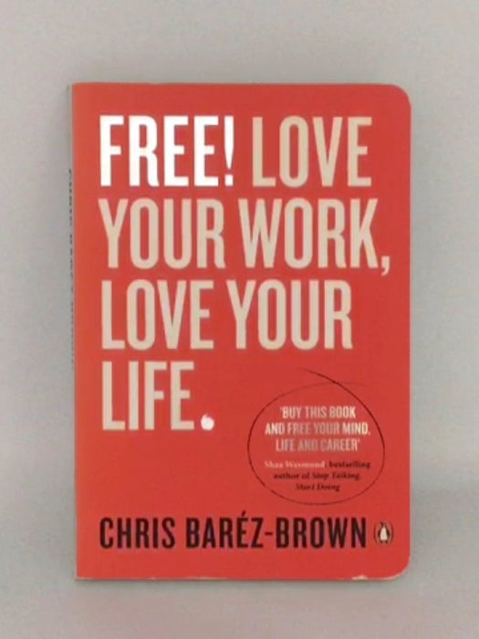 Free! Love your work, Love your life. - Chris Barez-brown; 