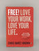 Free! Love your work, Love your life. - Chris Barez-brown; 