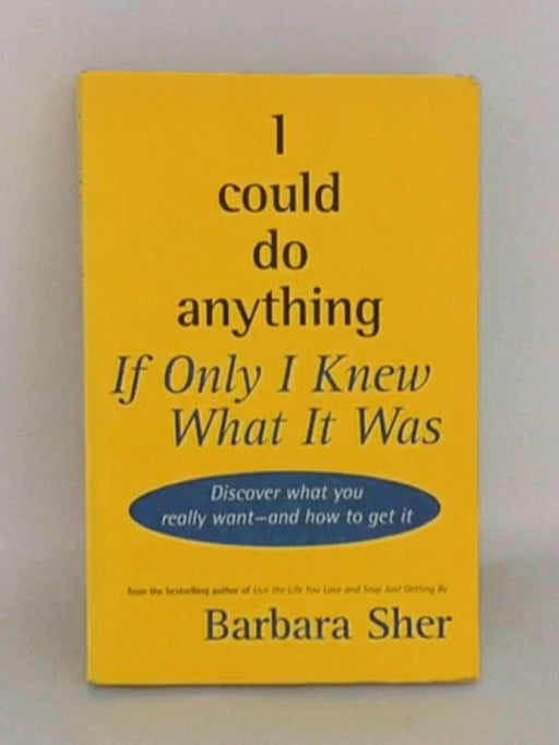 I Could Do Anything If I Only Knew what it was - Barbara Sher; Barbara Smith; 