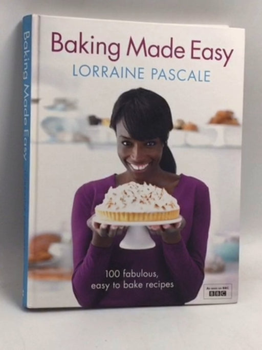 Baking Made Easy: 100 Fabulous Easy to Bake Recipes (Hardcover) -  Lorraine Pascale  