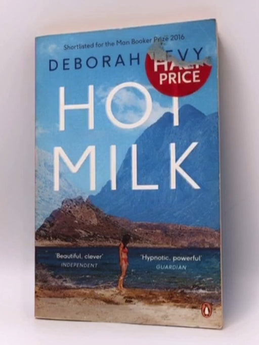 Hot Milk - Deborah Levy; 