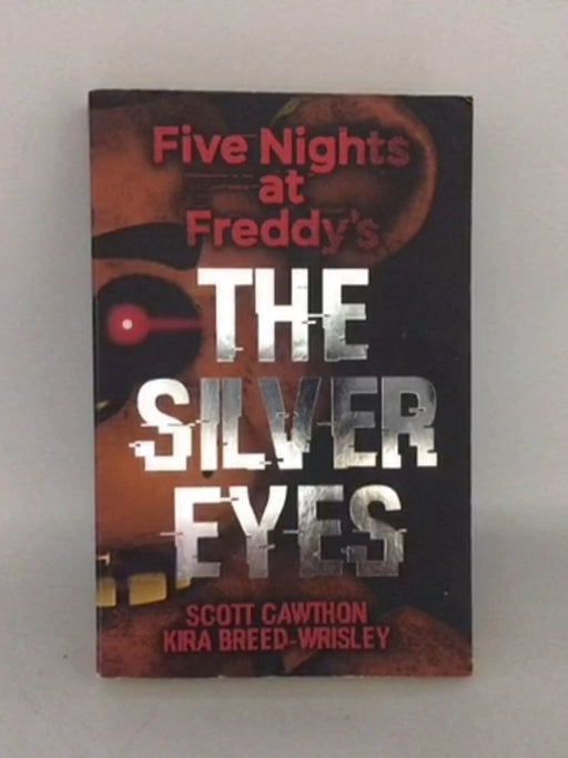 Five Nights at Freddy's: The Silver Eyes - Scott Cawthon; Kira Breed-Wrisley; 