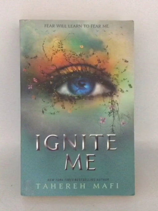 Ignite Me - Tahereh Mafi;