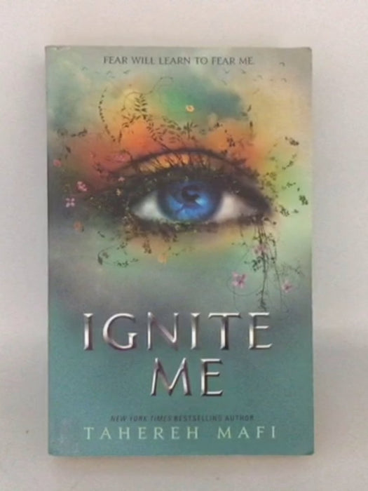 Ignite Me - Tahereh Mafi;