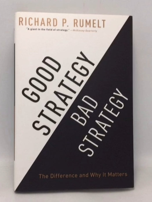 Good Strategy Bad Strategy: The Difference and Why It Matters - Richard P. Rumelt  (Contributor)
