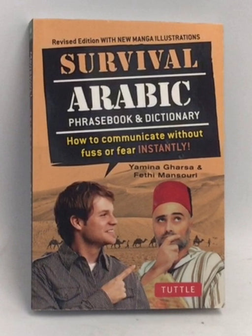 Survival Arabic Phrasebook & Dictionary: How to Communicate Without Fuss or Fear Instantly! - Yamina Gharsa ,  Fethi Mansouri