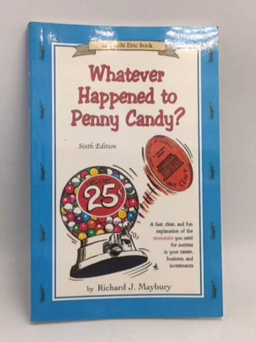 Whatever Happened to Penny Candy? - Richard J. Maybury