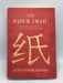 The Paper Trail: An Unexpected History of a Revolutionary Invention - Hardcover -  Alexander Monro