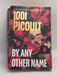 By Any Other Name - Jodi Picoult; 