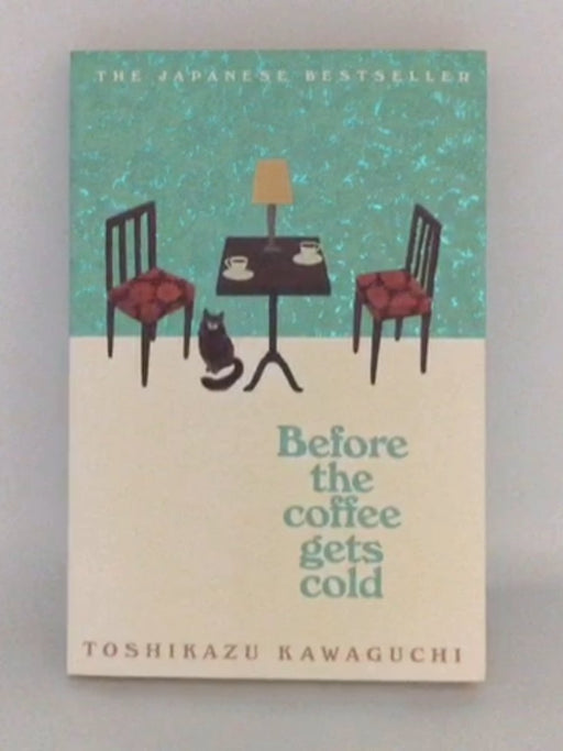 Before the Coffee Gets Cold - Toshikazu Kawaguchi; 