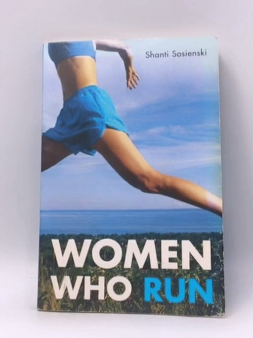 Women Who Run - Shanti Sosienski; 