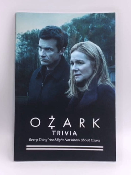 Ozark Trivia: Every Thing You Might Not Know about Ozark: How Well Do You Know About Ozark? - White Maurice