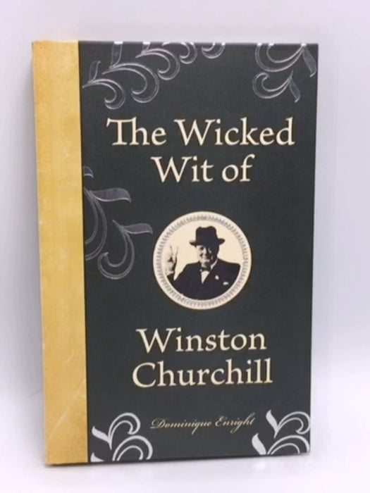The Wicked Wit of Winston Churchill - Dominique Enright; 