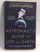 An Astronaut's Guide to Life on Earth - Chris Hadfield; 