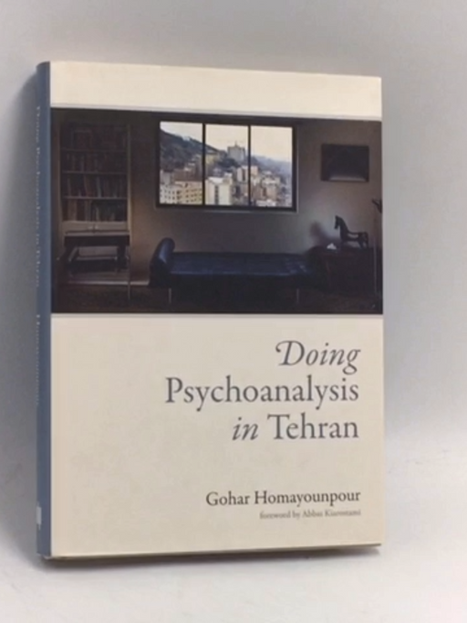 Doing Psychoanalysis in Tehran- [Hardcover] - Gohar Homayounpour