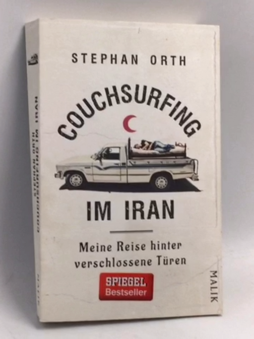 Couchsurfing im Iran: Meine Reise hinter verschlossene Türen - Stephan Orth