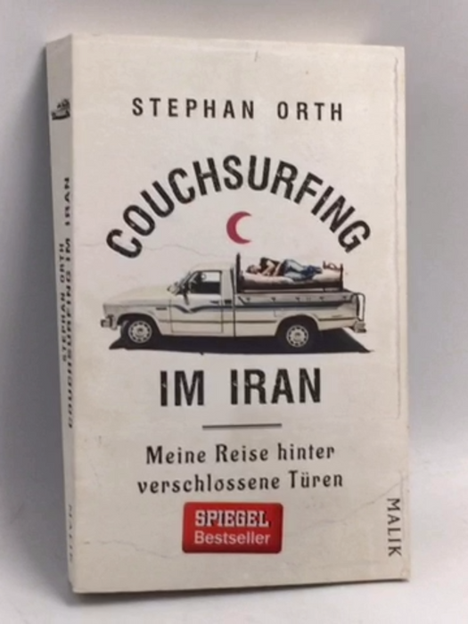 Couchsurfing im Iran: Meine Reise hinter verschlossene Türen - Stephan Orth