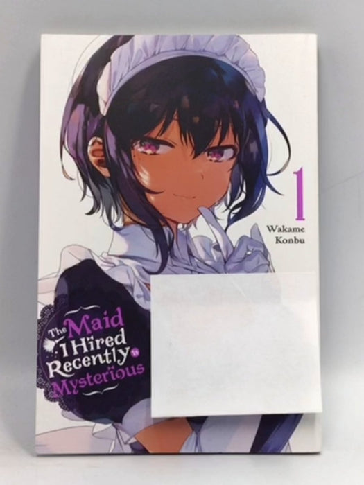 The Maid I Hired Recently Is Mysterious, Vol. 1 - Wakame Konbu; 