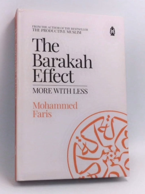 The Barakah Effect: More With Less- [Hardcover] - Mohammed Faris