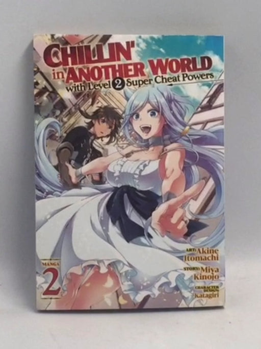 Chillin' in Another World with Level 2 Super Cheat Powers (Manga) Vol. 2   - Miya Kinojo