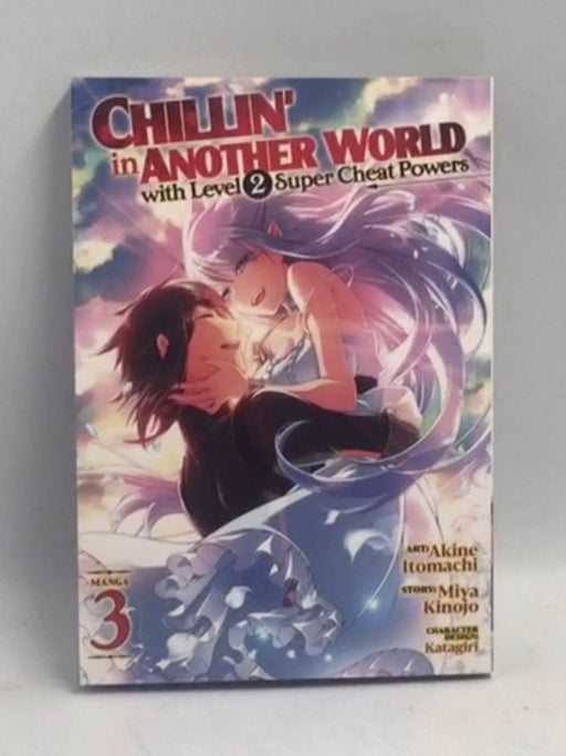 Chillin' in Another World with Level 2 Super Cheat Powers (Manga) Vol. 3  - Miya Kinojo