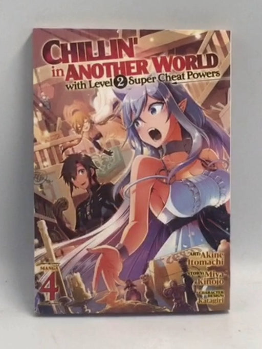 Chillin' in Another World with Level 2 Super Cheat Powers (Manga) Vol. 4   - Miya Kinojo