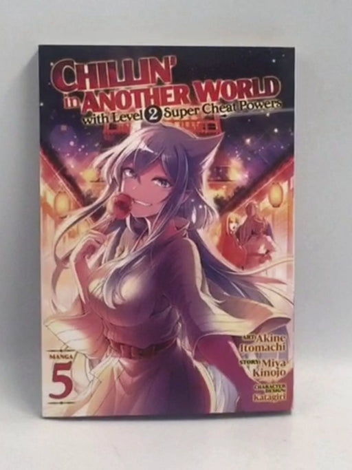Chillin' in Another World with Level 2 Super Cheat Powers (Manga) Vol. 5   - Miya Kinojo