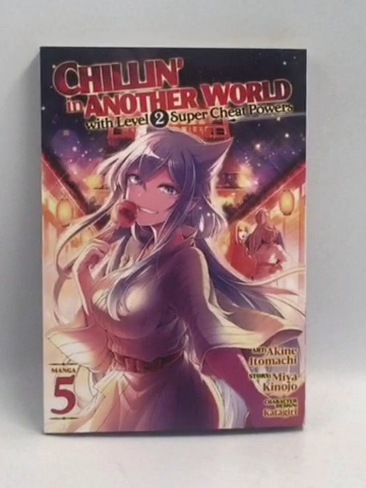 Chillin' in Another World with Level 2 Super Cheat Powers (Manga) Vol. 5   - Miya Kinojo