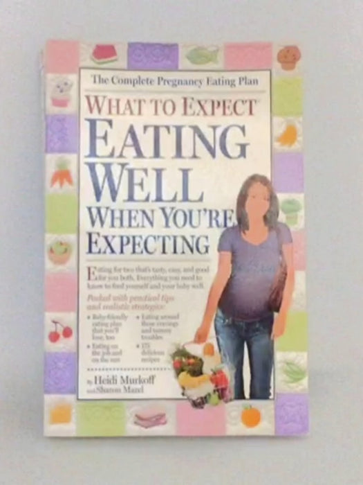 What to Expect: Eating Well When You're Expecting - Heidi Murkoff