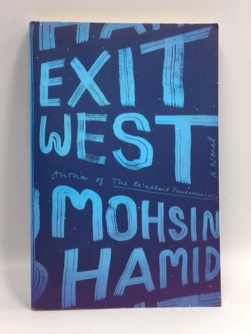 Exit West - Hamid, Mohsin; 