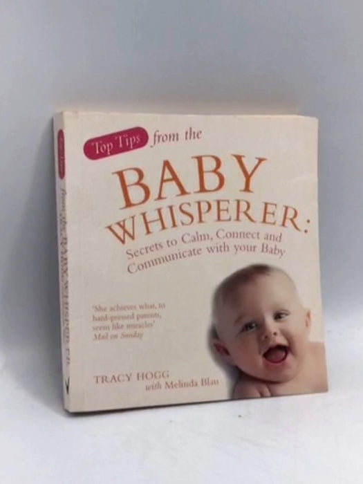 TOP TIPS FROM THE BABY WHISPERER - Hogg, Tracy; Blau, Melinda; 