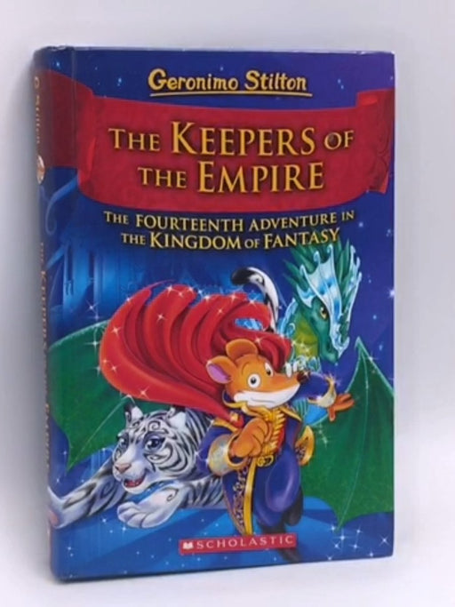 The Keeper of the Empire: Kingdom of Fantasy- Hardcover - Geronimo Stilton; 