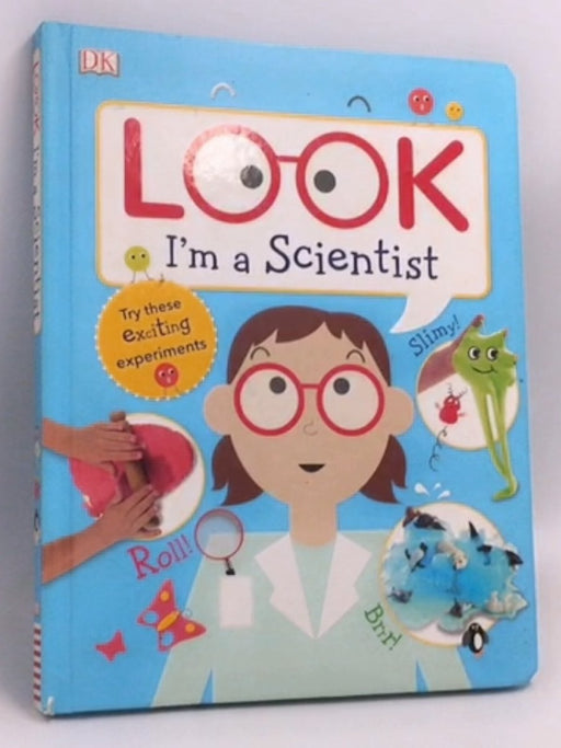 Look I'm a Scientist- [Hardcover] - D.K. Publishing