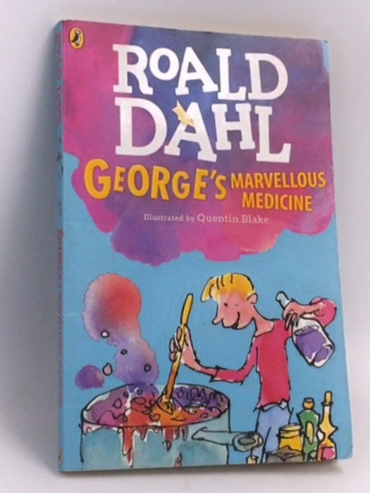 Roald Dahl: Georges's Marvellous Medicine - Roald Dahl