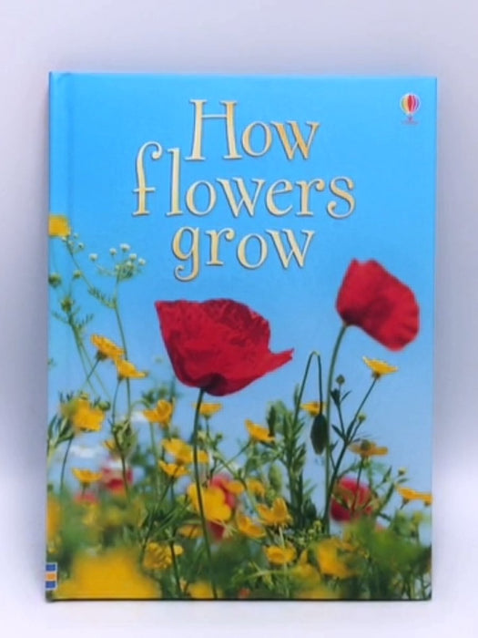 How Flowers Grow- Hardcover  - Emma Helbrough; 