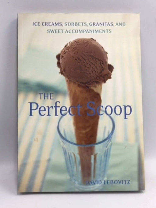 The Perfect Scoop - David Lebovitz; 