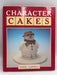Character Cakes - Hardcover - Sandy Garfield