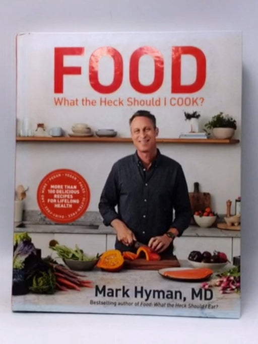 Food: What the Heck Should I Cook? - Hardcover - Dr. Mark Hyman; 